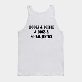 BOOKS & COFFEE & DOGS & SOCIAL JUSTICE Tank Top